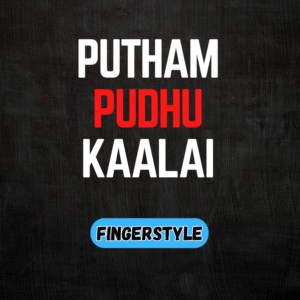 Putham Pudhu Kaalai | Fingerstyle Tabs
